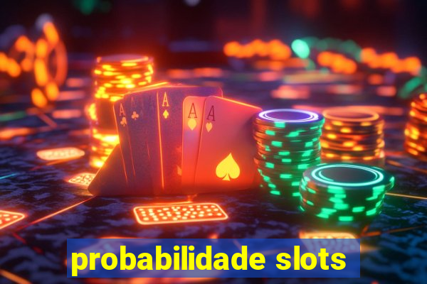 probabilidade slots